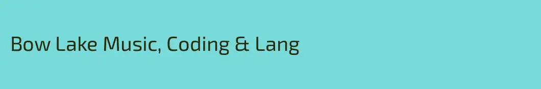 Bow Lake Music, Coding & Lang